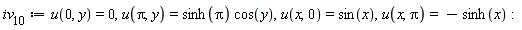 iv__10 := u(0, y) = 0, u(Pi, y) = sinh(Pi)*cos(y), u(x, 0) = sin(x), u(x, Pi) = -sinh(x)