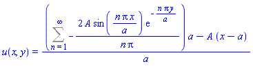 u(x, y) = ((Sum(-2*A*sin(n*Pi*x/a)*exp(-n*Pi*y/a)/(n*Pi), n = 1 .. infinity))*a-A*(x-a))/a
