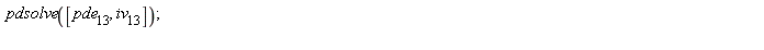 pdsolve([pde__13, iv__13])