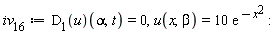 iv__16 := (D[1](u))(alpha, t) = 0, u(x, beta) = 10*exp(-x^2)
