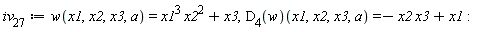 iv__27 := w(x1, x2, x3, a) = x1^3*x2^2+x3, (D[4](w))(x1, x2, x3, a) = -x2*x3+x1
