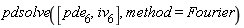 pdsolve([pde__6, iv__6], method = Fourier)