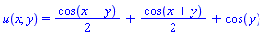 u(x, y) = (1/2)*cos(x-y)+(1/2)*cos(x+y)+cos(y)