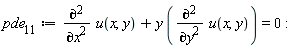 pde__11 := diff(u(x, y), x, x)+y*(diff(u(x, y), y, y)) = 0