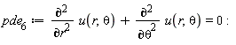 pde__6 := diff(u(r, theta), r, r)+diff(u(r, theta), theta, theta) = 0