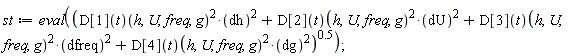 st := eval(((D[1](t))(h, U, freq, g)^2*dh^2+(D[2](t))(h, U, freq, g)^2*dU^2+(D[3](t))(h, U, freq, g)^2*dfreq^2+(D[4](t))(h, U, freq, g)^2*dg^2)^.5);