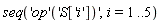 "seq('op'('S['i'])',i=1..5)"