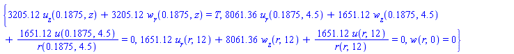 {3205.12*(diff(u(r, z), z))(.1875, z)+3205.12*(diff(w(r, z), r))(.1875, z) = T, 8061.36*(diff(u(r, z), r))(.1875, 4.5)+1651.12*(diff(w(r, z), z))(.1875, 4.5)+1651.12*(u(r, z))(.1875, 4.5)/r(.1875, 4.5) = 0, 1651.12*(diff(u(r, z), r))(r, 12)+8061.36*(diff(w(r, z), z))(r, 12)+1651.12*(u(r, z))(r, 12)/r(r, 12) = 0, w(r, 0) = 0}
