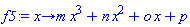 proc (x) options operator, arrow; m*x^3+n*x^2+o*x+p end proc