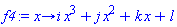 proc (x) options operator, arrow; i*x^3+j*x^2+k*x+l end proc