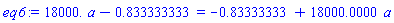 18000.*a-.833333333 = -.83333333+18000.0000*a