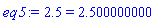 2.5 = 2.500000000