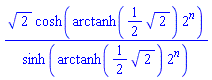 2^(1/2)*cosh(arctanh((1/2)*2^(1/2))*2^n)/sinh(arctanh((1/2)*2^(1/2))*2^n)