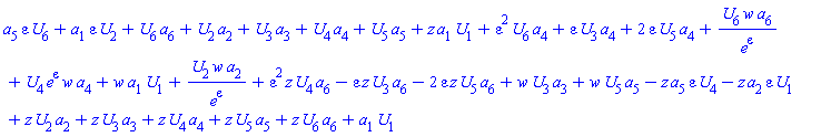 a[5]*epsilon*U[6]+a[1]*epsilon*U[2]+U[6]*a[6]+U[2]*a[2]+U[3]*a[3]+U[4]*a[4]+U[5]*a[5]+z*a[1]*U[1]+epsilon^2*U[6]*a[4]+epsilon*U[3]*a[4]+2*epsilon*U[5]*a[4]+U[6]*w*a[6]/e^epsilon+U[4]*e^epsilon*w*a[4]+w*a[1]*U[1]+U[2]*w*a[2]/e^epsilon+epsilon^2*z*U[4]*a[6]-epsilon*z*U[3]*a[6]-2*epsilon*z*U[5]*a[6]+w*U[3]*a[3]+w*U[5]*a[5]-z*a[5]*epsilon*U[4]-z*a[2]*epsilon*U[1]+z*U[2]*a[2]+z*U[3]*a[3]+z*U[4]*a[4]+z*U[5]*a[5]+z*U[6]*a[6]+a[1]*U[1]
