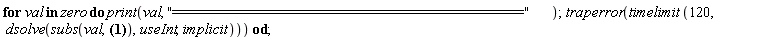 for val in zero do print(val, "============================================"); traperror(timelimit(120, dsolve(subs(val, diff(y(x), x) = a*y(x)^3+(b*x+c)*y(x)^2+d*y(x)+g*x+f), useInt, implicit))) end do;