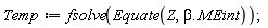 Temp := fsolve(Equate(Z, Typesetting:-delayDotProduct(beta, MEint)));