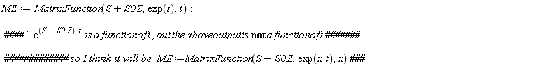 ME := MatrixFunction(S+S0.Z, exp(t), t)