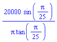 20000*sin((1/25)*Pi)/(Pi*tan((1/25)*Pi))