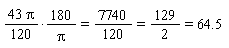 180*(43*Pi*(1/120))/Pi = 7740*(1/120) and 7740*(1/120) = 129/2 and 129/2 = 64.5
