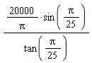 20000*sin((1/25)*Pi)/(Pi*tan((1/25)*Pi))