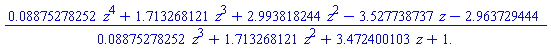 (0.8875278252e-1*z^4+1.713268121*z^3+2.993818244*z^2-3.527738737*z-2.963729444)/(0.8875278252e-1*z^3+1.713268121*z^2+3.472400103*z+1.)