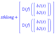 sthlong+(Vector(2, {(1) = (D(f))(Vector(2, {(1) = b1(t), (2) = b2(t)})), (2) = (D(f))(Vector(2, {(1) = b1(t), (2) = b2(t)}))}))