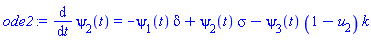 ode2 := diff(psi[2](t), t) = -psi[1](t)*delta+psi[2](t)*sigma-psi[3](t)*(1-u[2])*k