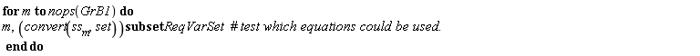 for m to nops(GrB1) do m, `subset`(convert(ss[m], set), ReqVarSet) end do