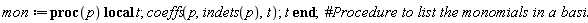 mon := proc (p) local t; coeffs(p, indets(p), t); t end proc;