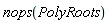 nops(PolyRoots)