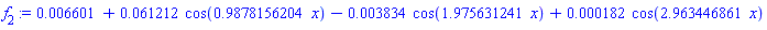 0.6601e-2+0.61212e-1*cos(.9878156204*x)-0.3834e-2*cos(1.975631241*x)+0.182e-3*cos(2.963446861*x)