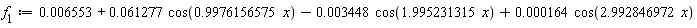 f[1] := 0.6553e-2+0.61277e-1*cos(.9976156575*x)-0.3448e-2*cos(1.995231315*x)+0.164e-3*cos(2.992846972*x)