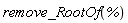 remove_RootOf(%)