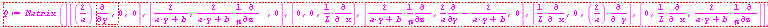 "Q:=Matrix([[(2/a)*(&PartialD;)/(&PartialD;y) , 0,0],[2/(a*y+b),2/(a*y+b)*1/Pi(&PartialD;)/(&PartialD;z ) ,0],[0,0,1/L*(&PartialD;)/(&PartialD; x)],[2/(a*y+b)*1/Pi(&PartialD;)/(&PartialD;z ),2/a(&PartialD;)/(&PartialD;y)-2/(a*y+b),0],[1/L*(&PartialD;)/(&PartialD; x),0,(2/a)*(&PartialD;)/(&PartialD; y)],[0,1/L*(&PartialD;)/(&PartialD; x),2/(a*y+b)*1/Pi(&PartialD;)/(&PartialD;z )]])"