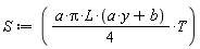 S := (1/4)*a*Pi*L*(a*y+b)*T