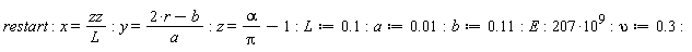 restart; x = zz/L; y = (2*r-b)/a; z = alpha/Pi-1; L := .1; a := 0.1e-1; b := .11; E; 207*10^9; upsilon := .3