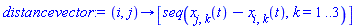 proc (i, j) options operator, arrow; [seq(x[j, k](t)-x[i, k](t), k = 1 .. 3)] end proc