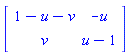 Matrix(2, 2, {(1, 1) = 1-u-v, (1, 2) = -u, (2, 1) = v, (2, 2) = u-1})
