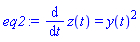 eq2 := diff(z(t), t) = y(t)^2