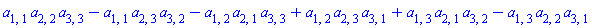 a[1, 1]*a[2, 2]*a[3, 3]-a[1, 1]*a[2, 3]*a[3, 2]-a[1, 2]*a[2, 1]*a[3, 3]+a[1, 2]*a[2, 3]*a[3, 1]+a[1, 3]*a[2, 1]*a[3, 2]-a[1, 3]*a[2, 2]*a[3, 1]