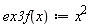 "ex3f(x):=x^(2)"