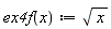 "ex4f(x):=sqrt(x)"