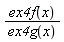 ex4f(x)/ex4g(x)