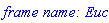 `frame name: Euc`