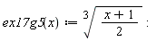 "ex17g5(x):=((x+1)/(2))^(1/(3)):"