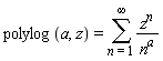 polylog(a, z) = sum(z^n/n^a, n = 1 .. infinity)