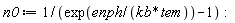 n0 := 1/(exp(enph/(kb*tem))-1):