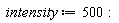intensity := 500: