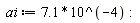 ai := 7.1*10^(-4):
