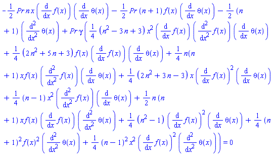 -(1/2)*Pr*n*x*(diff(f(x), x))*(diff(theta(x), x))-(1/2)*Pr*(n+1)*f(x)*(diff(theta(x), x))-(1/2)*(n+1)*(diff(diff(theta(x), x), x))+Pr*gamma*((1/4)*(n^2-3*n+3)*x^2*(diff(f(x), x))*(diff(diff(f(x), x), x))*(diff(theta(x), x))+(1/4)*(2*n^2+5*n+3)*f(x)*(diff(f(x), x))*(diff(theta(x), x))+(1/4)*n(n+1)*x*f(x)*(diff(diff(f(x), x), x))*(diff(theta(x), x))+(1/4)*(2*n^2+3*n-3)*x*(diff(f(x), x))^2*(diff(theta(x), x))+(1/4)*(n-1)*x^2*(diff(diff(f(x), x), x))*(diff(theta(x), x))+(1/2)*n*(n+1)*x*f(x)*(diff(f(x), x))*(diff(diff(theta(x), x), x))+(1/4)*(n^2-1)*(diff(f(x), x))^2*(diff(theta(x), x))+(1/4)*(n+1)^2*f(x)^2*(diff(diff(theta(x), x), x))+(1/4)*(n-1)^2*x^2*(diff(f(x), x))^2*(diff(diff(theta(x), x), x))) = 0